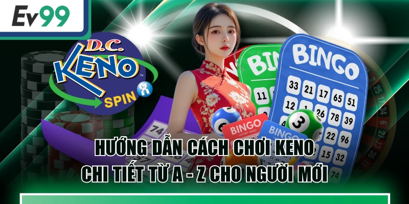 Hướng Dẫn Cách Chơi Keno Chi Tiết Từ A - Z Cho Người Mới 2 Hướng Dẫn Cách Chơi Keno Chi Tiết Từ A - Z Cho Người Mới